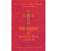 A Pastoral Rule for Today John P. Burgess Jerry Andrews Joseph D. Small (Auteur)