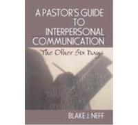 A Pastors Guide to Interpersonal Communication: The Other Six Days Neff, Blake J. (Auteur)