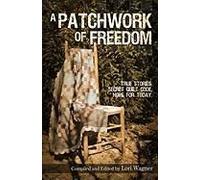 A Patchwork Of Freedom: True Stories. Secret Quilt Code. Hope For Today.