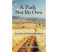A Path Not My Own: A Journey of Faith and Guidance