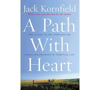 A Path With Heart: The Classic Guide Through The Perils And Promises Of Spiritual Life