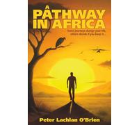 A Pathway in Africa: Some journeys change your life. Others decide if you get to keep it...