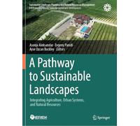 A Pathway to Sustainable Landscapes: Integrating Agriculture, Urban Systems, and Natural Resources