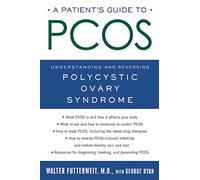 A Patient's Guide to PCOS: Understanding--and Reversing--Polycystic Ovarian Syndrome