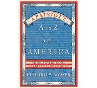 A Patriots A to Z of America by Edward Moser Jay Stephen Whitney (Auteur)