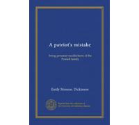 A patriot's mistake: being personal recollections of the Parnell family