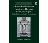 A Patron Family Between Renaissance Florence, Rome, And Naples