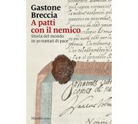 A patti con il nemico Storia del mondo in 30 trattati di pace - Gastone Breccia - Marsilio - ebook (ePub) - Livre