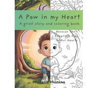 A Paw in my Heart - A Grief Story and Coloring Book: Because Their Pawprints Stay in Our Hearts
