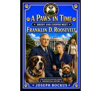 A Paws In Time: Brody and Cooper Meet Franklin D. Roosevelt