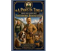 A Paws In Time: Brody and Cooper Meet Theodore Roosevelt