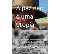 A paz não é uma utopia: Após a pandemia, uma crônica de três anos de apelos dos pacificadores