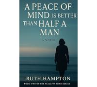 A Peace of Mind Is Better Than Half A Man