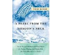 A Pearl from the Dragon's Neck: Secret Revival Methods & Vital Points for Injury, Healing And Health from the Great Martial Arts Masters