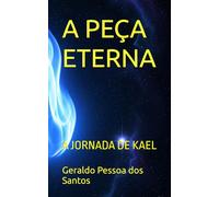 A PEÇA ETERNA: A JORNADA DE KAEL