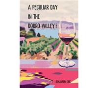 A Peculiar Day in the Douro Valley and other stories - Benjamin Eric - Querencia Press LLC - Livre en Anglais Benjamin EricBenjamin Eric (Auteur)