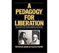 A Pedagogy for Liberation: Dialogues on Transforming Education Shor, Ira, Freire, Paulo (Auteur)