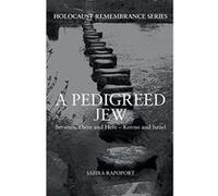 A Pedigreed Jew: Between There and Here - Kovno and Israel (Holocaust Remembrance Series) - [Livre en VO] Safira Rapoport, Pamela Hickman (Auteur)