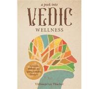 A Peek into Vedic Wellness by Vishnupriya Thacker Vishnupriya Thacker (Auteur)