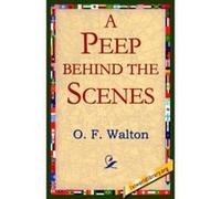 A Peep Behind the Scenes O. F. Walton (Auteur)