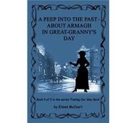 A Peep Into the Past About Armagh in GreatGrannys Day by Eileen McCourt Paperback Book Eileen McCourt (Auteur)