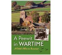 A Peewit In Wartime : A Child's War In Somerset