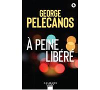 À peine libéré - George P. Pelecanos - Calmann-Levy - broché - Roman