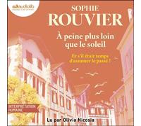 À peine plus loin que le soleil - Sophie Rouvier - Audiolib - Livre audio - Livre