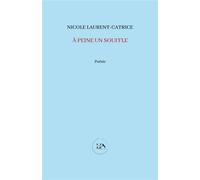 À peine un souffle - Nicole Laurent-Catrice - La Part Commune - broché - Poésie