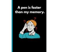 A pen is faster than my memory.: Funny Gift Notebook for Friends and Family