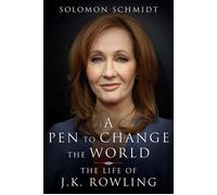 A Pen to Change the World The Life of J. K. Rowling - Solomon Schmidt - Skyhorse - ebook (ePub) - Livre