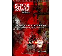 A Pencak Silat Workbook: The Philosophies, Ideals, and Values
