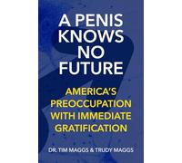 A Penis Knows No Future: America’s Preoccupation With Immediate Gratification
