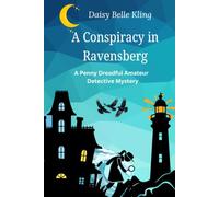 A Penny Dreadful Amateur Detective Mystery: A Conspiracy of Ravensberg.