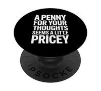 A Penny for Your Thoughts Seems a Little Pricey PopSockets PopGrip Adhésif