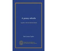 A penny whistle (Vol-1): together with the Babette
