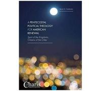 A Pentecostal Political Theology For American Renewal