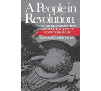 A People in Revolution: The American Revolution and Political Society in New York, 1760-1790 (Norton Paperback Fiction)