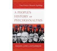 A People’s History of Psychoanalysis: From Freud to Liberation Psychology