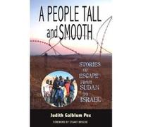 A People Tall and Smooth: Stories of Escape from Sudan to Israel - [Version Originale] Judith Galblum Pex, Stuart Briscoe (Auteur)