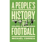 A Peoples History of Football by Mickael Correia Mickael Correia (Auteur)