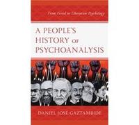 A People’s History of Psychoanalysis: From Freud to Liberation Psychology