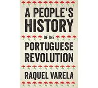 A Peoples History of the Portuguese Revolution by Raquel Varela Raquel Varela (Auteur)