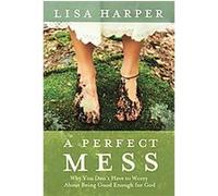 A Perfect Mess Lisa Harper (Auteur)