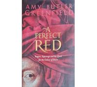 A Perfect Red: Empire, Espionage And The Quest For The Colour Of Desire
