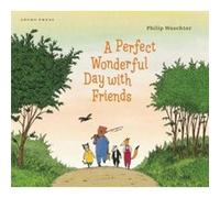 A Perfect Wonderful Day with Friends by Philip Waechter Philip Waechter (Auteur)