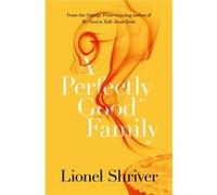 A Perfectly Good Family by Lionel Shriver Paperback Book Lionel Shriver, (Auteur)