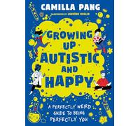 A Perfectly Weird Guide to Being Perfectly You: Growing Up Autistic and Happy