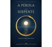 A PÉROLA E A SERPENTE: A jornada de um homem em busca da Gnose