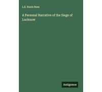 A Personal Narrative of the Siege of Lucknow